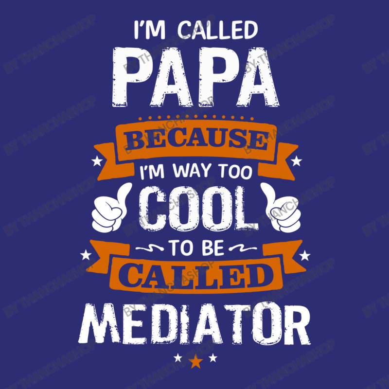 Papa Because To Be Called Mediator Snapback Trucker Cap by thanchashop | Artistshot