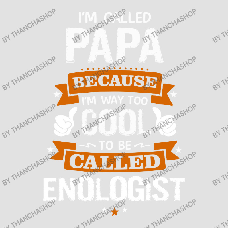 Papa Because To Be Called Enologist Foam Trucker Hat by thanchashop | Artistshot