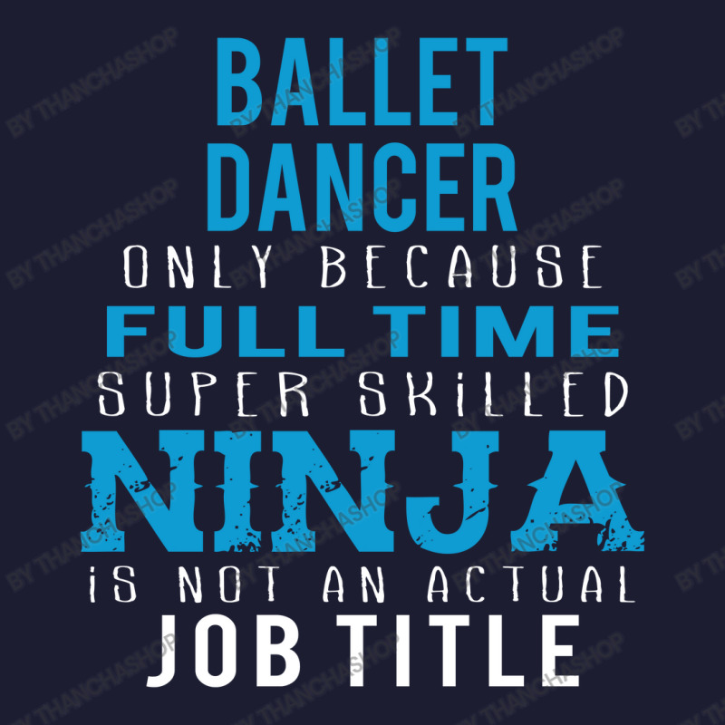 Ballet Dancer Because Ninja Is Not A Job Title Foam Trucker Hat | Artistshot