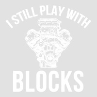 I Still Play With Blocks Foam Trucker Hat | Artistshot