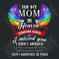 For Mom In Heaven Someone Asked If I Missed You Crewneck Sweatshirt | Artistshot