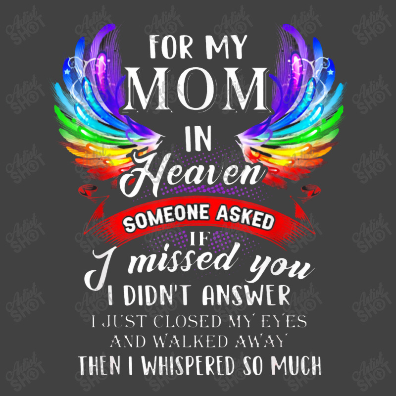 For Mom In Heaven Someone Asked If I Missed You Vintage T-shirt | Artistshot