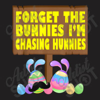 Forget The Bunnies Im Chasing Hunnies Toddler Baby Funny T-shirt | Artistshot