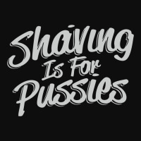 Shaving Is For Pussies, Crop Top | Artistshot