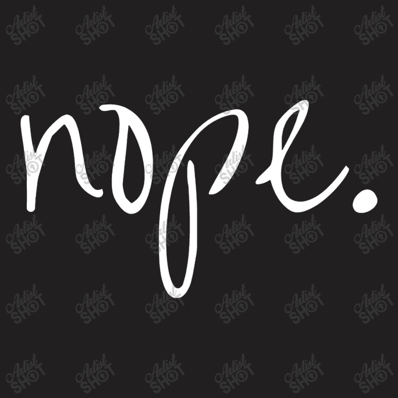 Funny Nope T-shirt | Artistshot