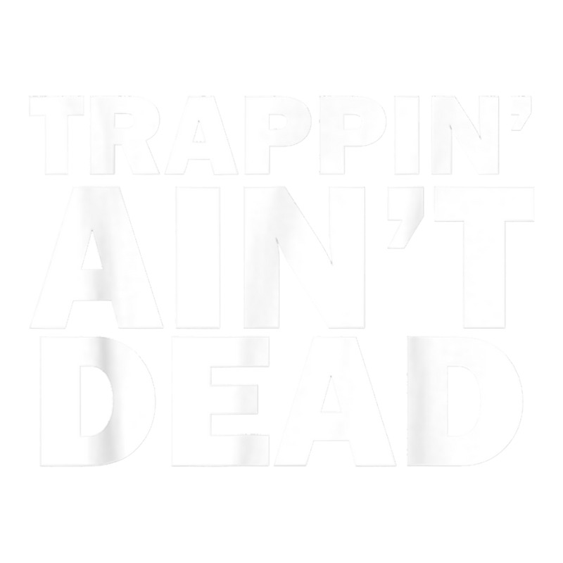 Trappin Ain't Dead T Shirt Bomber Jacket | Artistshot