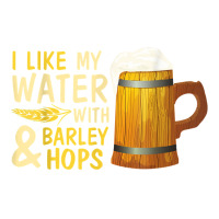 Beer Drinker I Like My Water With Barley And Hops Happy Me T Shirt Bomber Jacket | Artistshot