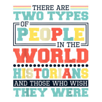 There Are Two Types Of People In This World Historians T Shirt Bomber Jacket | Artistshot