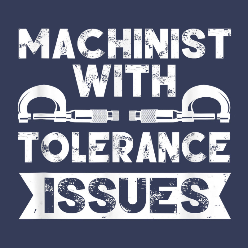 Funny Gift Machinists Tee Machinist With Tolerance Issues T Shirt Visor Hat | Artistshot