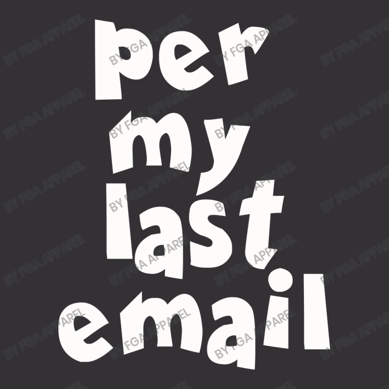 Per My Last  Email Funny Strike Vintage Hoodie by FGA Apparel | Artistshot