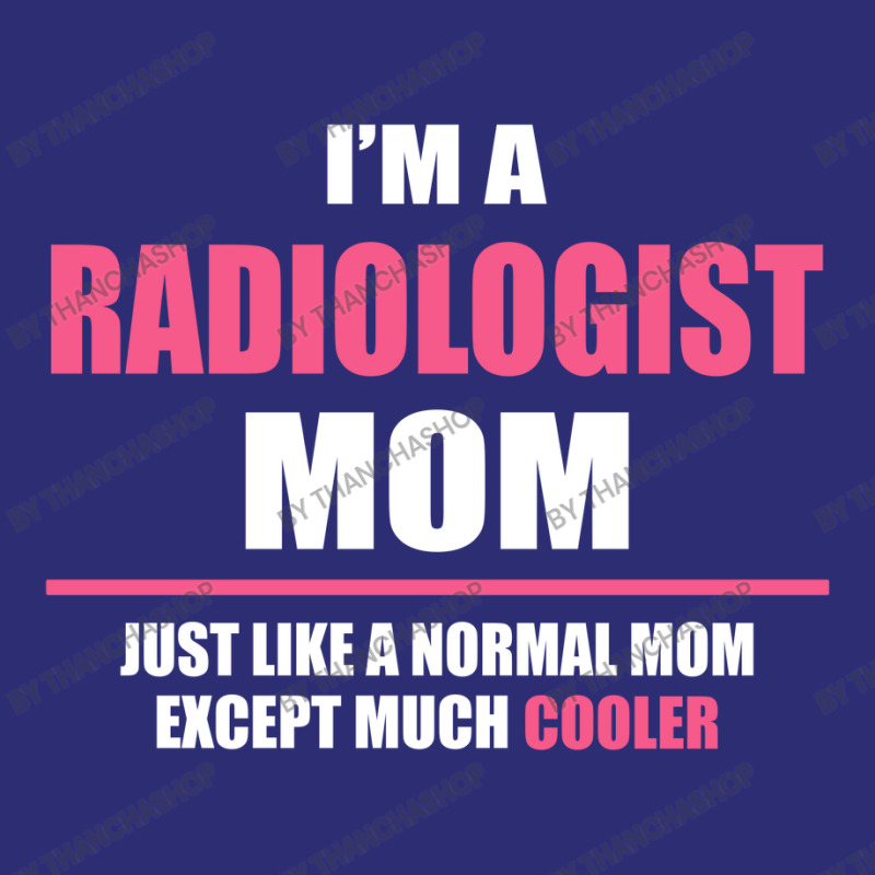 Cool Radiologist Mom. Mother's Day Gift Snapback Trucker Cap by thanchashop | Artistshot