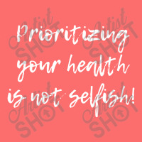 Prioritizing Your Health Is Not Selfish, Mental Health Quote,chronic I Snapback Trucker Cap | Artistshot