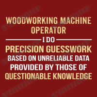 Woodworking Machine Operator I Do Precision Guesswork Snapback Trucker Cap | Artistshot