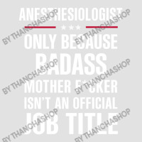 Gift For Badass Anesthesiologist Foam Trucker Hat | Artistshot