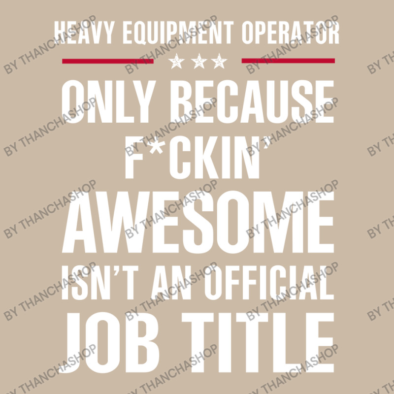 Gift For F Ckin' Awesome Heavy Equipment Operator Foam Trucker Hat | Artistshot