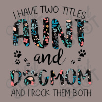 Have Two Titles Aunt And Dog Mom And I Rock Them Both Vintage T-shirt | Artistshot