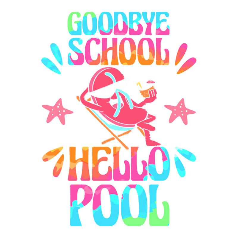 Goodbye School Hello Pool T  Shirt Goodbye School Hello Pool T  Shirtb Bomber Jacket | Artistshot