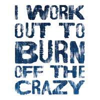 Womens I Workout To Burn Off The Crazy Funny Workout Motivational Tank Bomber Jacket | Artistshot