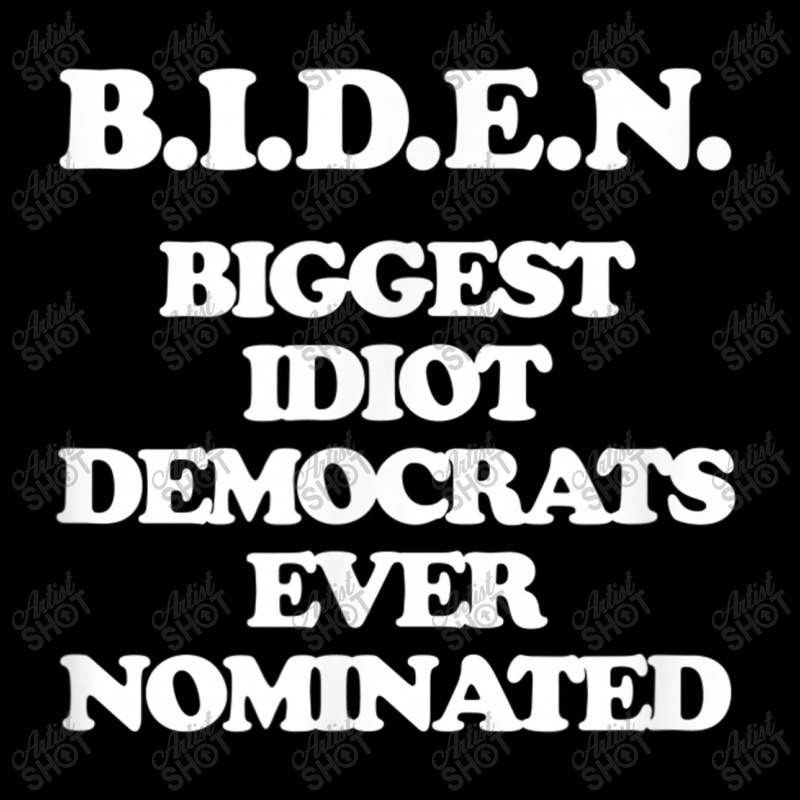 Biden Biggest Idiot Democrats Ever Nominated Pocket T-Shirt by kakashop | Artistshot