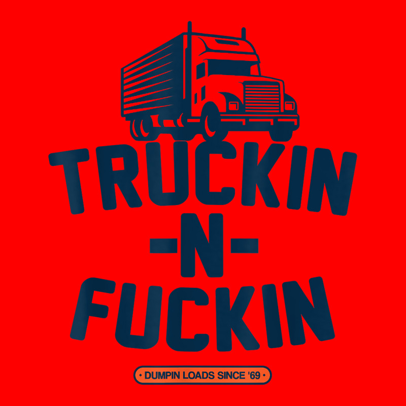 Truckin N Fuckin T Shirt Bomber Jacket by nayarilorenzi | Artistshot