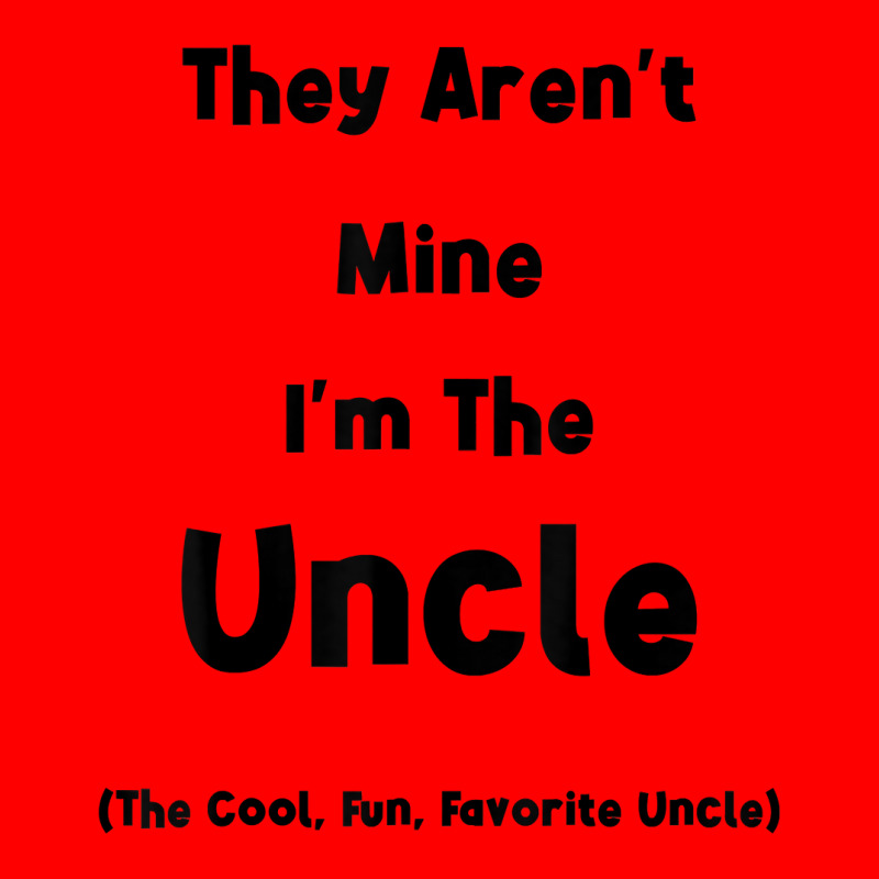 They Aren't Mine I'm The Uncle Men Funny T Shirt Bomber Jacket | Artistshot