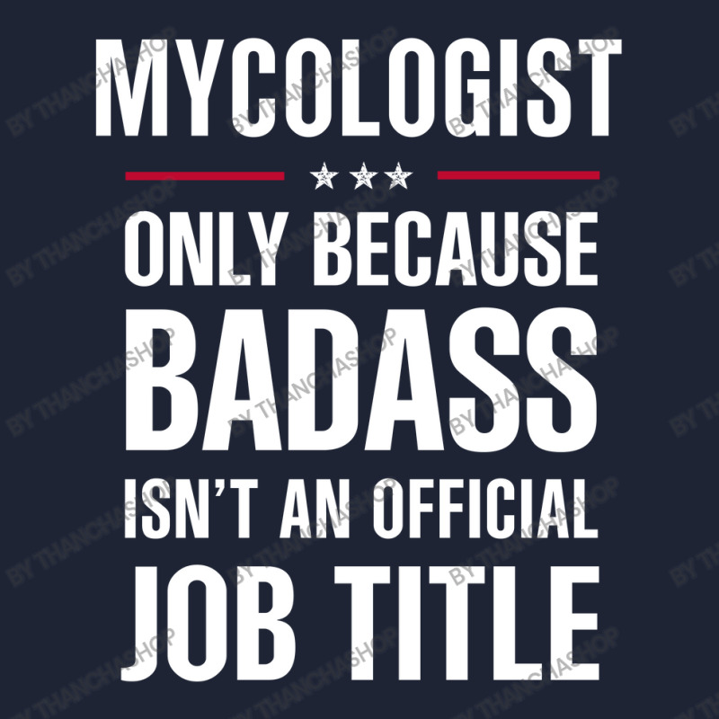 Mycologist Because Badass Isn't A Job Title Cool Gift Snapback Trucker Cap by thanchashop | Artistshot