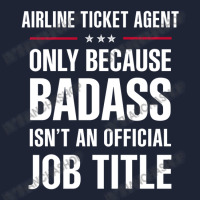 Airline Ticket Agent Because Badass Isn't A Job Title Snapback Trucker Cap | Artistshot