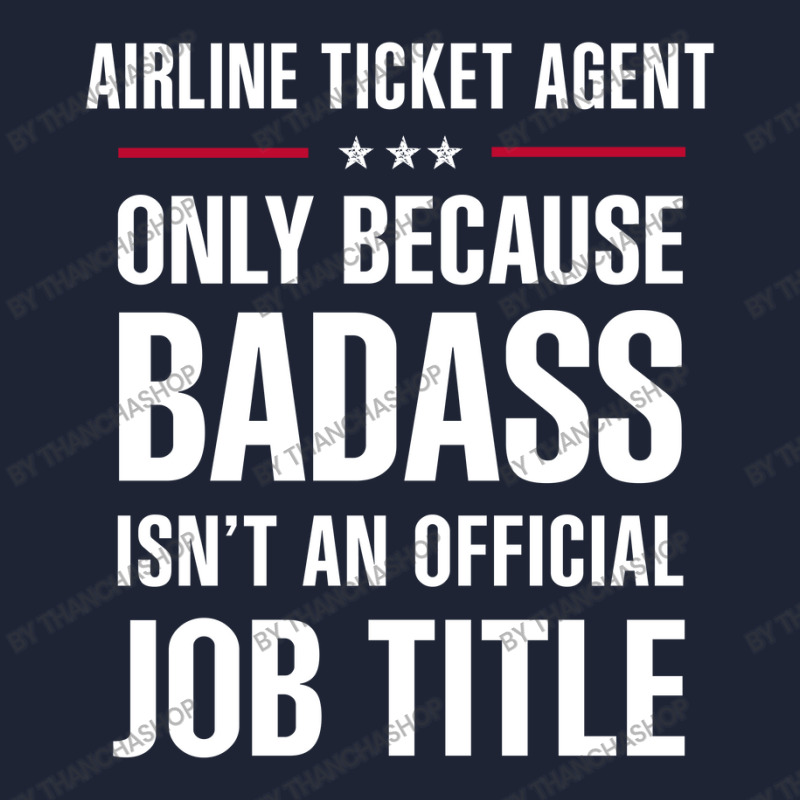 Airline Ticket Agent Because Badass Isn't A Job Title Snapback Trucker Cap | Artistshot