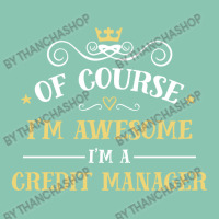 Of Course I'm Awesome I'm A Credit Manager Snapback Trucker Cap | Artistshot