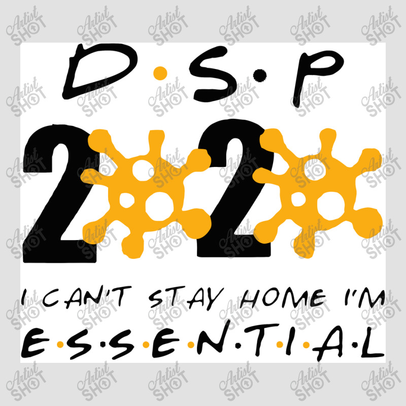 Dsp 2020 I Can’t Stay Home I’m Essential Direct Support Persons Foam Trucker Hat | Artistshot