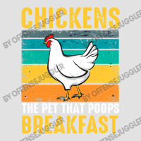 Chicken Cock Funny Chicken Chickens The Pet That Poops Breakfast 336 H Foam Trucker Hat | Artistshot