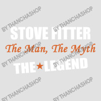 Stove Fitter The Man, The Myth The Legend Foam Trucker Hat | Artistshot