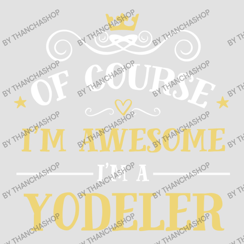 Of Course I'm Awesome I'm A Yodeler Foam Trucker Hat | Artistshot