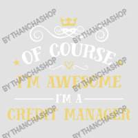 Of Course I'm Awesome I'm A Credit Manager Foam Trucker Hat | Artistshot