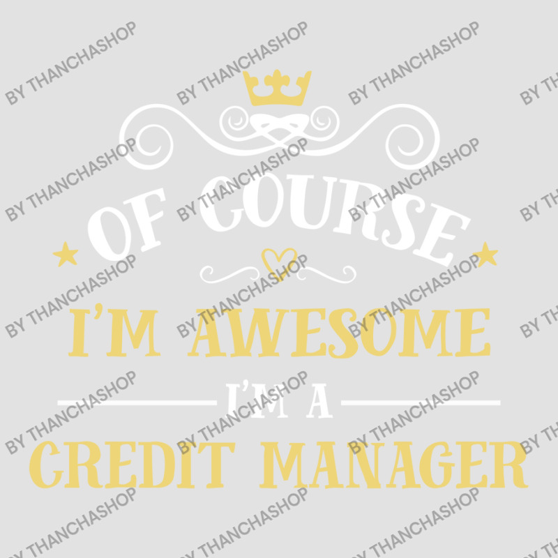 Of Course I'm Awesome I'm A Credit Manager Foam Trucker Hat by thanchashop | Artistshot