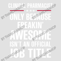 Gift For Freakin' Awesome Clinical Pharmacist Foam Trucker Hat | Artistshot