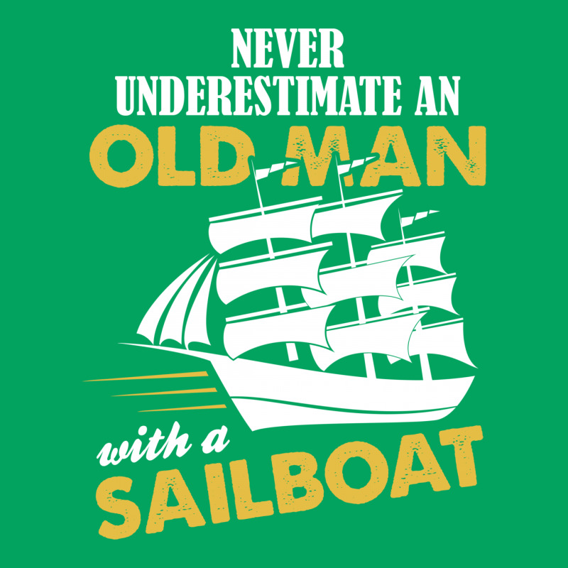 Never Underestimate An Old Man With A Sailboat Pocket T-shirt | Artistshot
