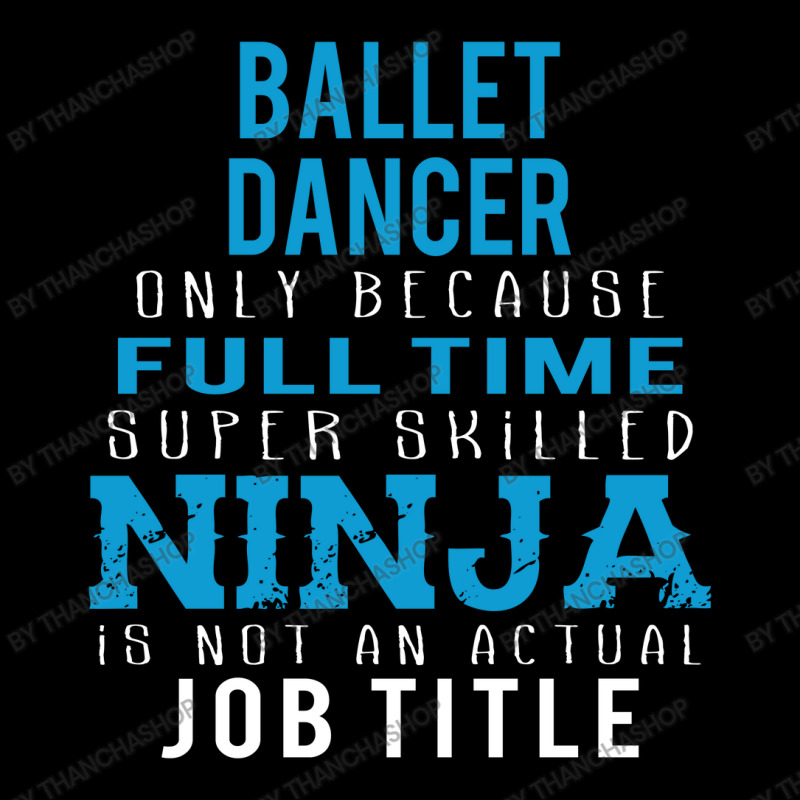 Ballet Dancer Because Ninja Is Not A Job Title Dyed Cap | Artistshot