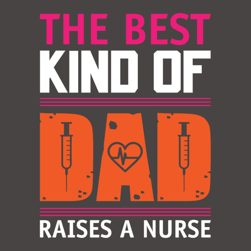 The Best Kind Of Dad Raises A Nurse Dyed Cap | Artistshot