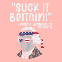 Suck It Britain George Washington Fun 4th Of July President Urban Pullover Hoodie | Artistshot