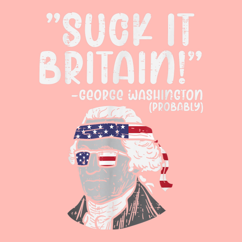 Suck It Britain George Washington Fun 4th Of July President Urban Pullover Hoodie | Artistshot