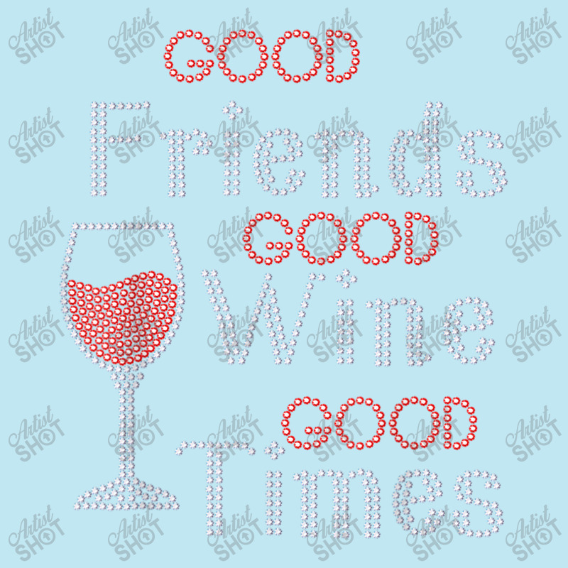 Good Friends Good Wine Good Times Bling Rhinestone T Shirt Urban Pullover Hoodie by Great Tshirt | Artistshot