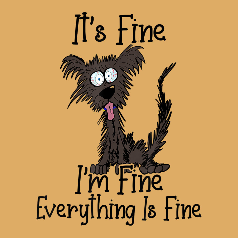 It's Fine I'm Fine Everything Is Fine Funny Dog T Shirt Urban Pullover Hoodie | Artistshot