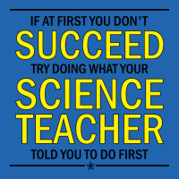 If At First You Don't Succeed Try Doing What Your Science Teacher Told You To Do First Pocket T-shirt | Artistshot