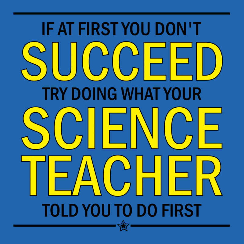 If At First You Don't Succeed Try Doing What Your Science Teacher Told You To Do First Pocket T-shirt | Artistshot