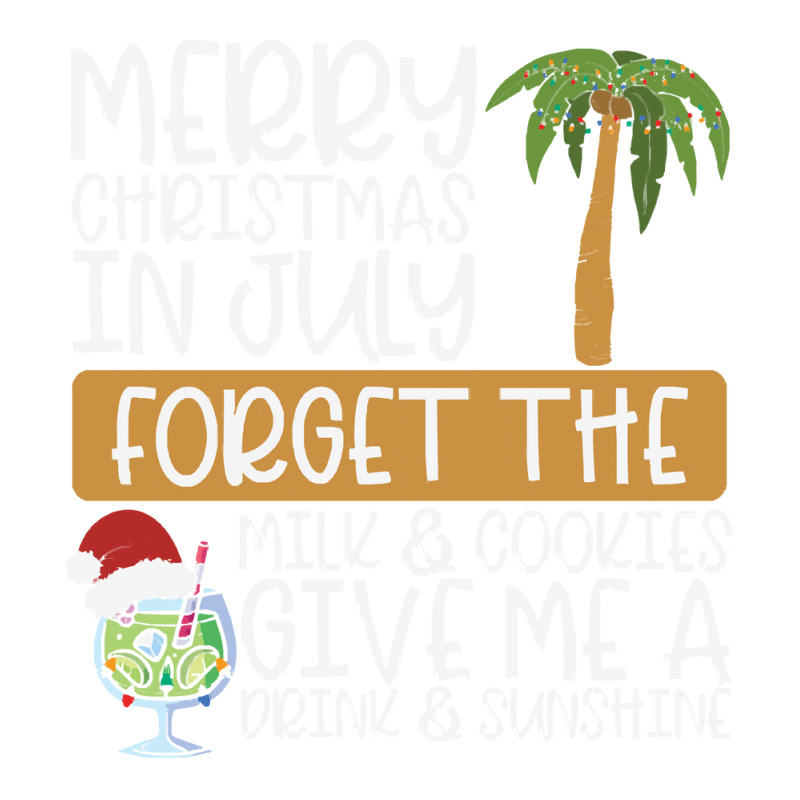 Summer Christmas T  Shirt Merry Christmas In July, Forget The Milk And Bomber Jacket by routskeleton | Artistshot