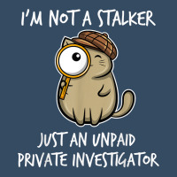 I'm Not A Stalker Just An Unpaid Private Investigator   Cat T Shirt Beanie | Artistshot