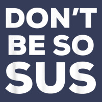 Don’t Be So Sus   Funny Impostor Party Gaming Meme Saying T Shirt Visor Hat | Artistshot