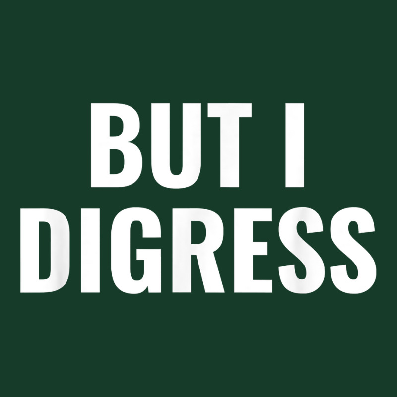 But I Digress Funny T Shirt Visor hat by adam.troare | Artistshot