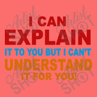 I Can Explain It But I Cant Understand It For You Snapback Trucker Cap | Artistshot